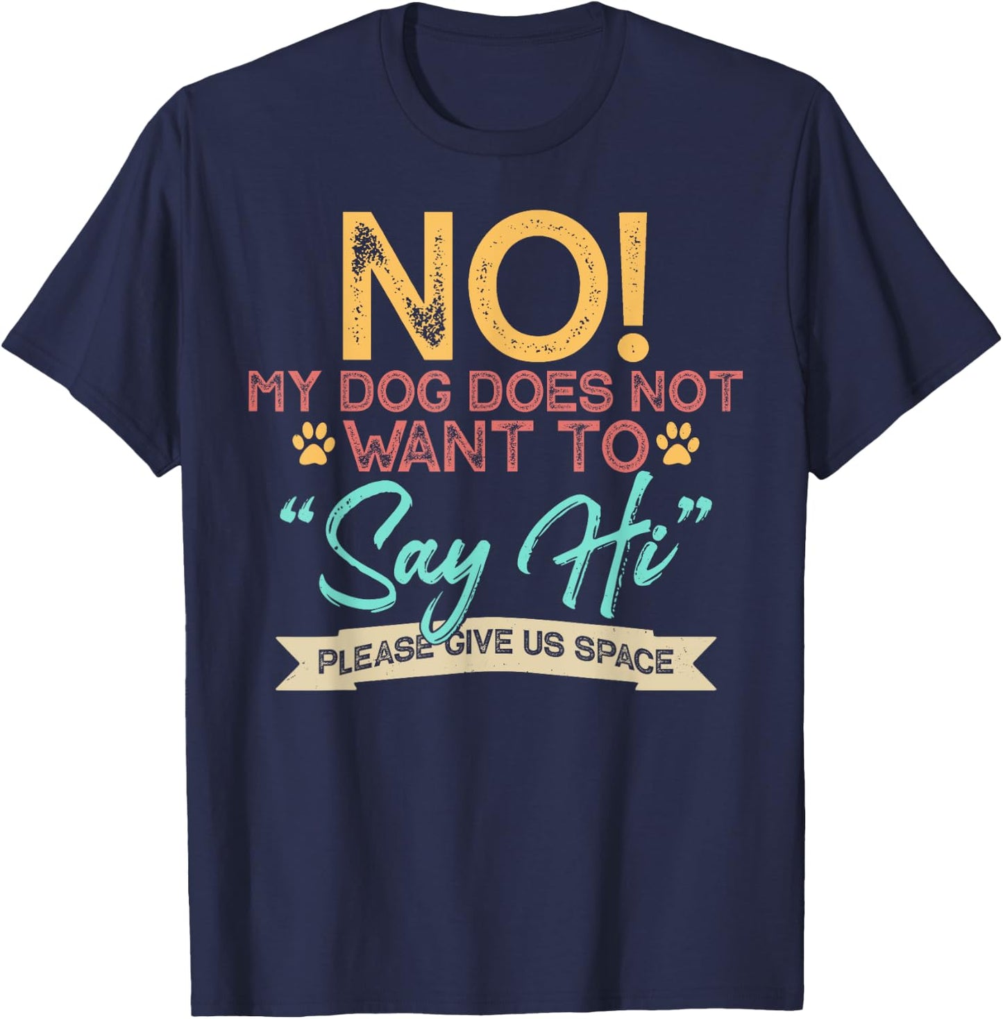No My Dog Does Not Want to Say Hi Shirt Funny Dog Lover T-Shirt - T-Shirt | Navy
