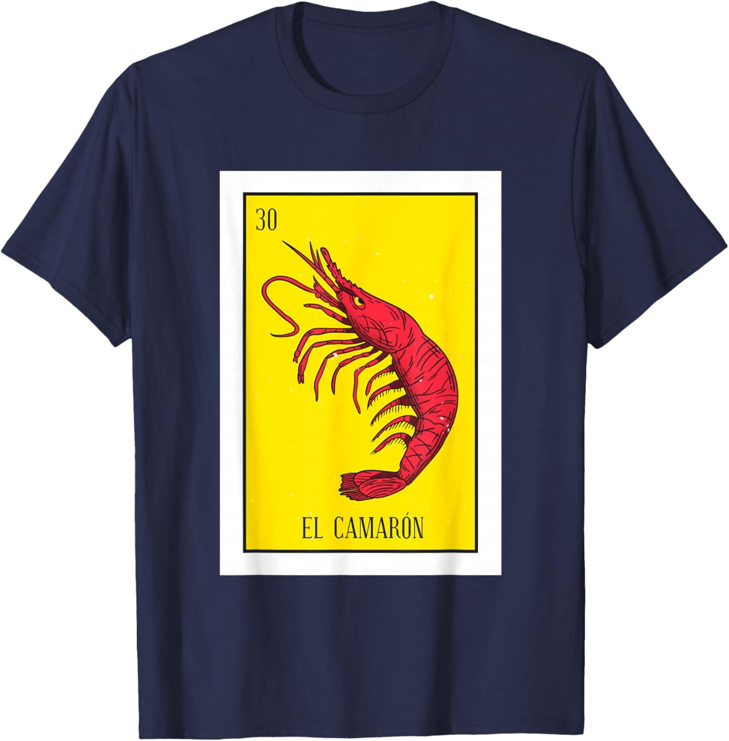 El Camaron Lottery Gift The Shrimp Card Mexican Lottery T-Shirt - T-Shirt | Navy