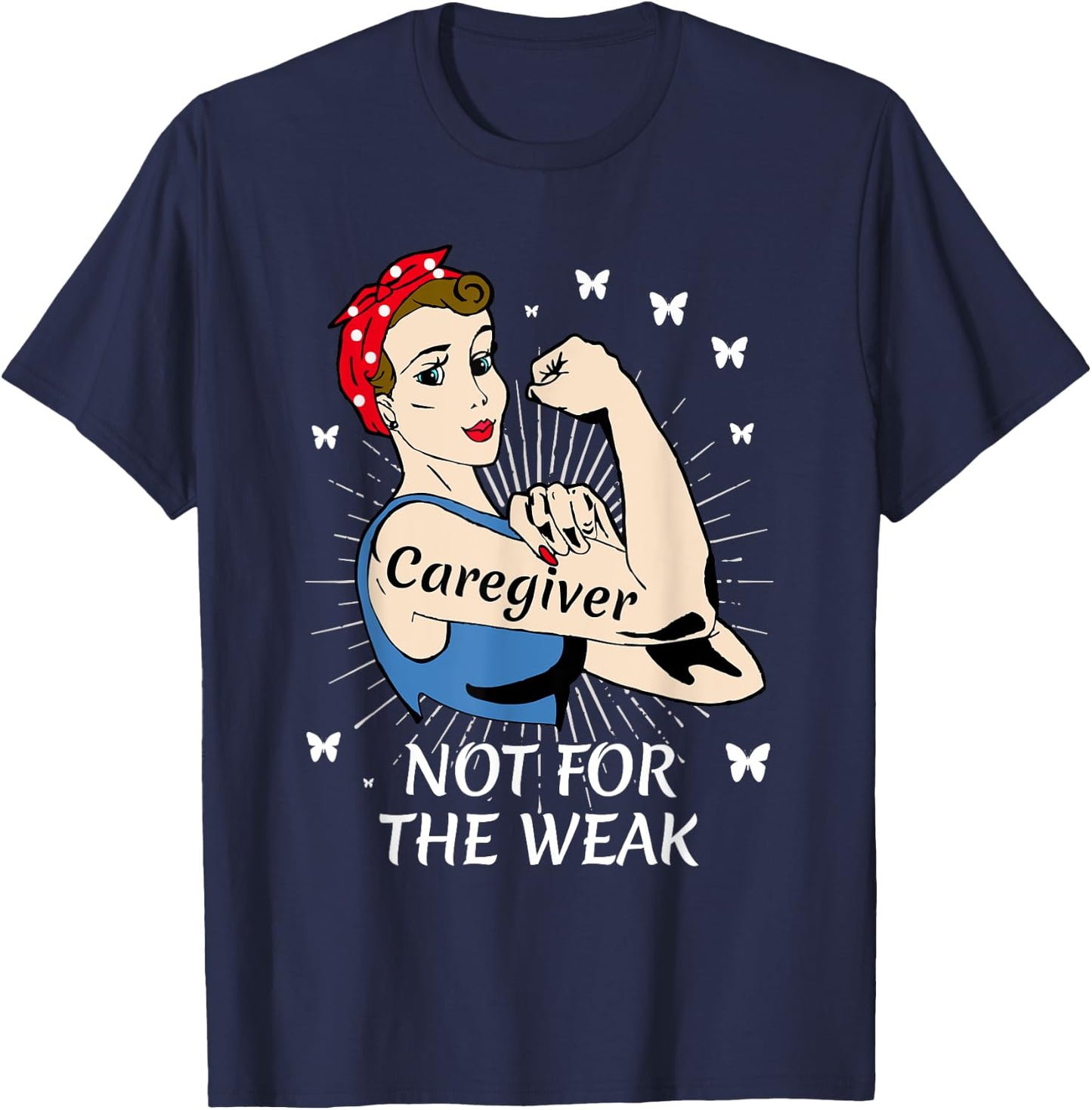 Strong Woman Not for the Weak Caregiver Appreciation T-Shirt - T-Shirt | Navy