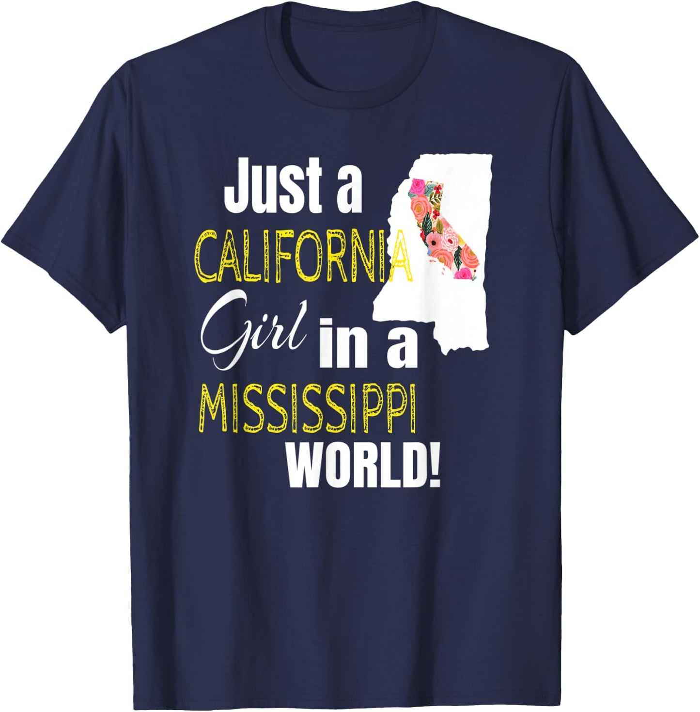 Just A California Girl In A Mississippi World Cute Gift T-Shirt - T-Shirt | Navy