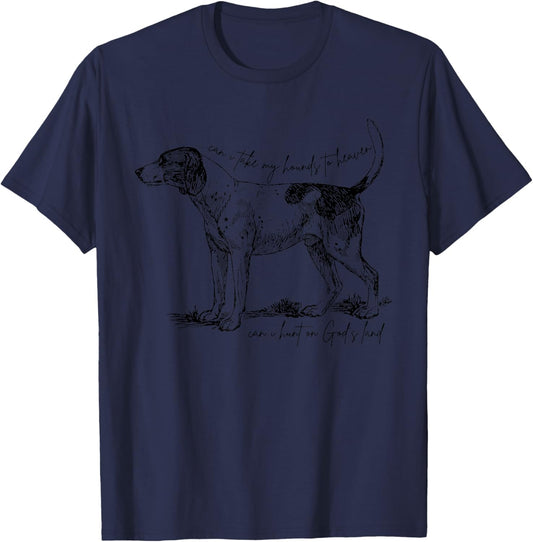 Can I Take My Hounds To Heaven, Can I Heart on God's Land T-Shirt - T-Shirt | Navy