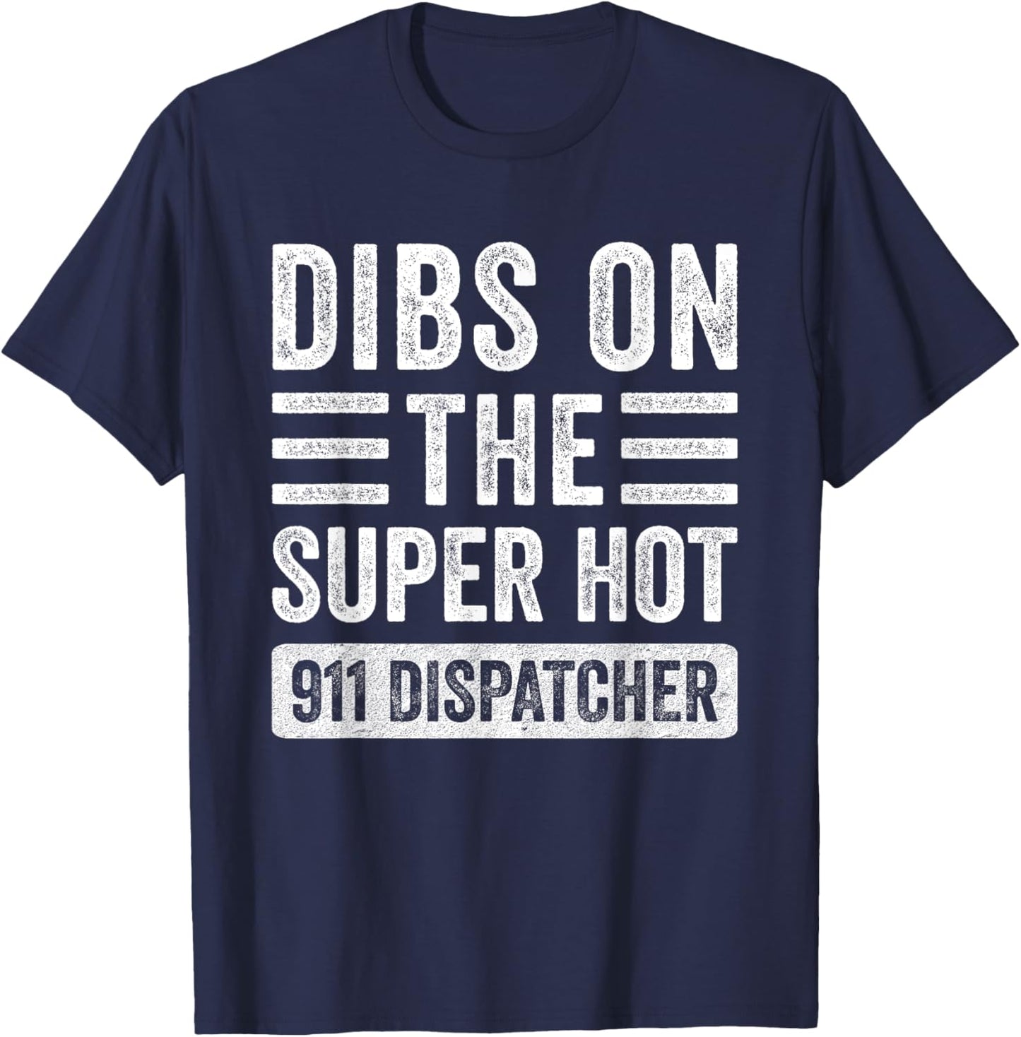 Dibs on The Super Hot 911 Dispatcher Funny Wife Girlfriend T-Shirt - T-Shirt | Navy