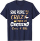 Some People Call My Crazy But My Chickens Love Me Chicken T-Shirt - T-Shirt | Navy