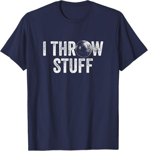 I Throw Stuff Shot Put Athlete Throwing T-Shirt - T-Shirt | Navy