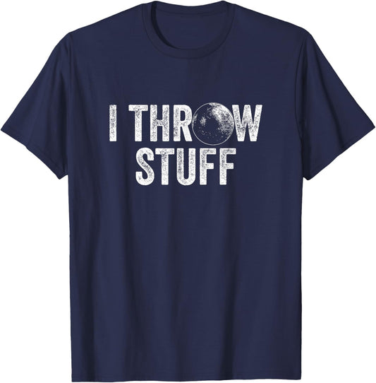 I Throw Stuff Shot Put Athlete Throwing T-Shirt - T-Shirt | Navy