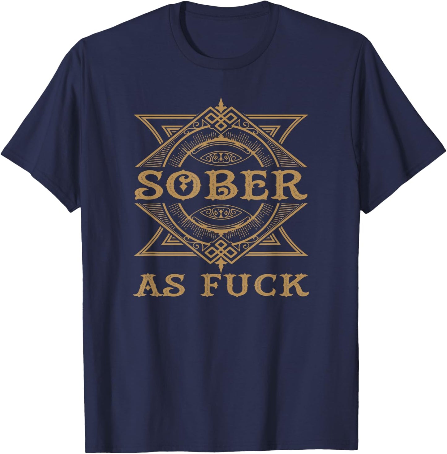 Funny Sobriety Alcohol Lover Sober As Fuck AF T-Shirt - T-Shirt | Navy