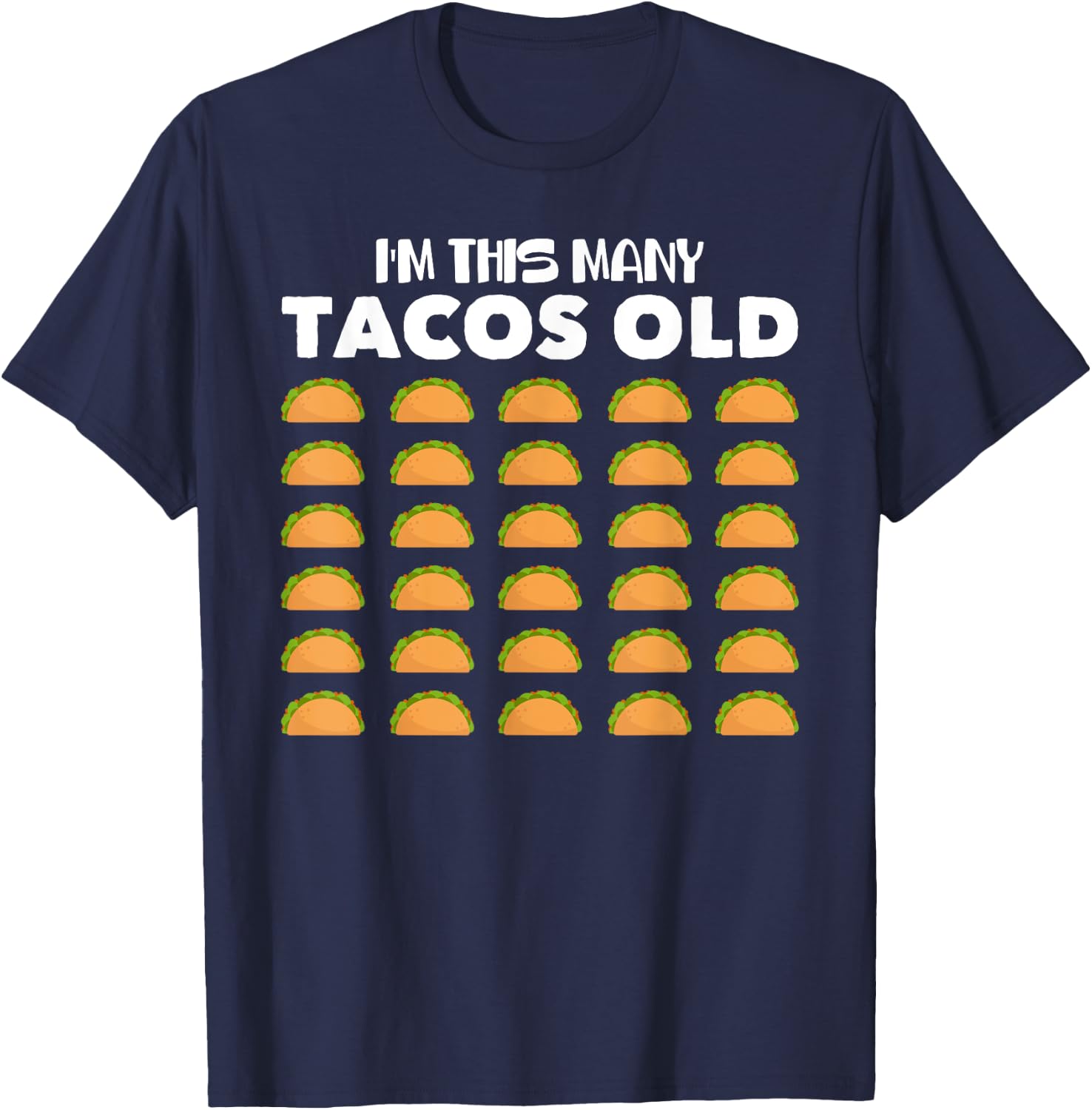 I'm This Many Tacos Old 30 Year Old Taco Lover 30th Birthday T-Shirt - T-Shirt | Navy