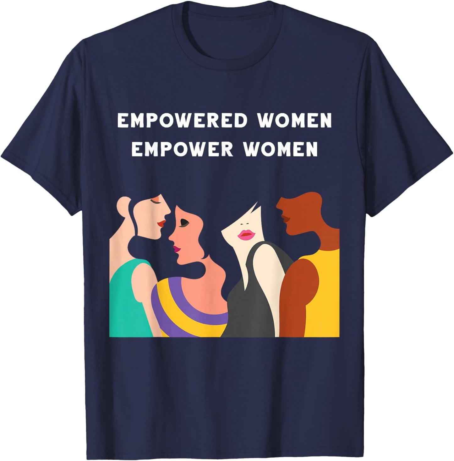 Empowered Women Empower Women Feminist Girl Power Strong T-Shirt - T-Shirt | Navy