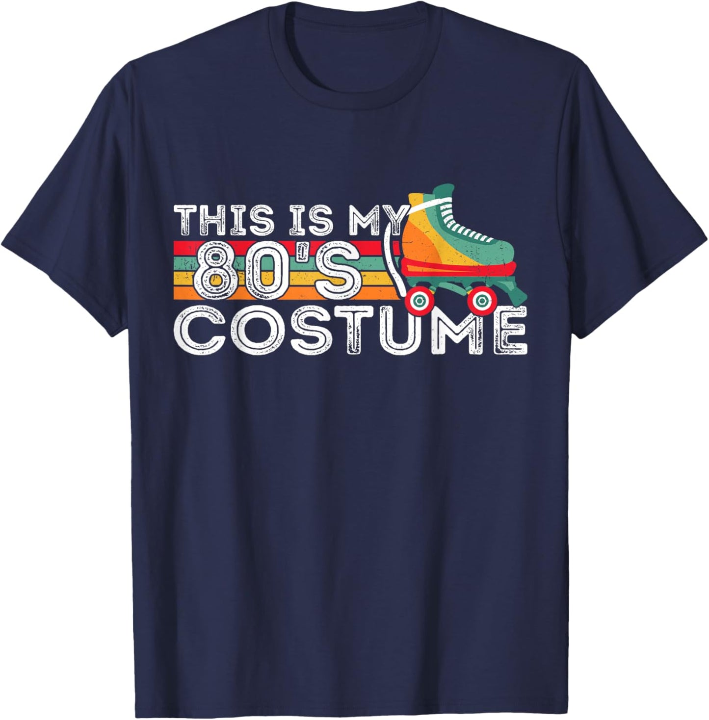 Roller Skates Retro This Is My 80's Costume 80s Themed Party T-Shirt - T-Shirt | Navy
