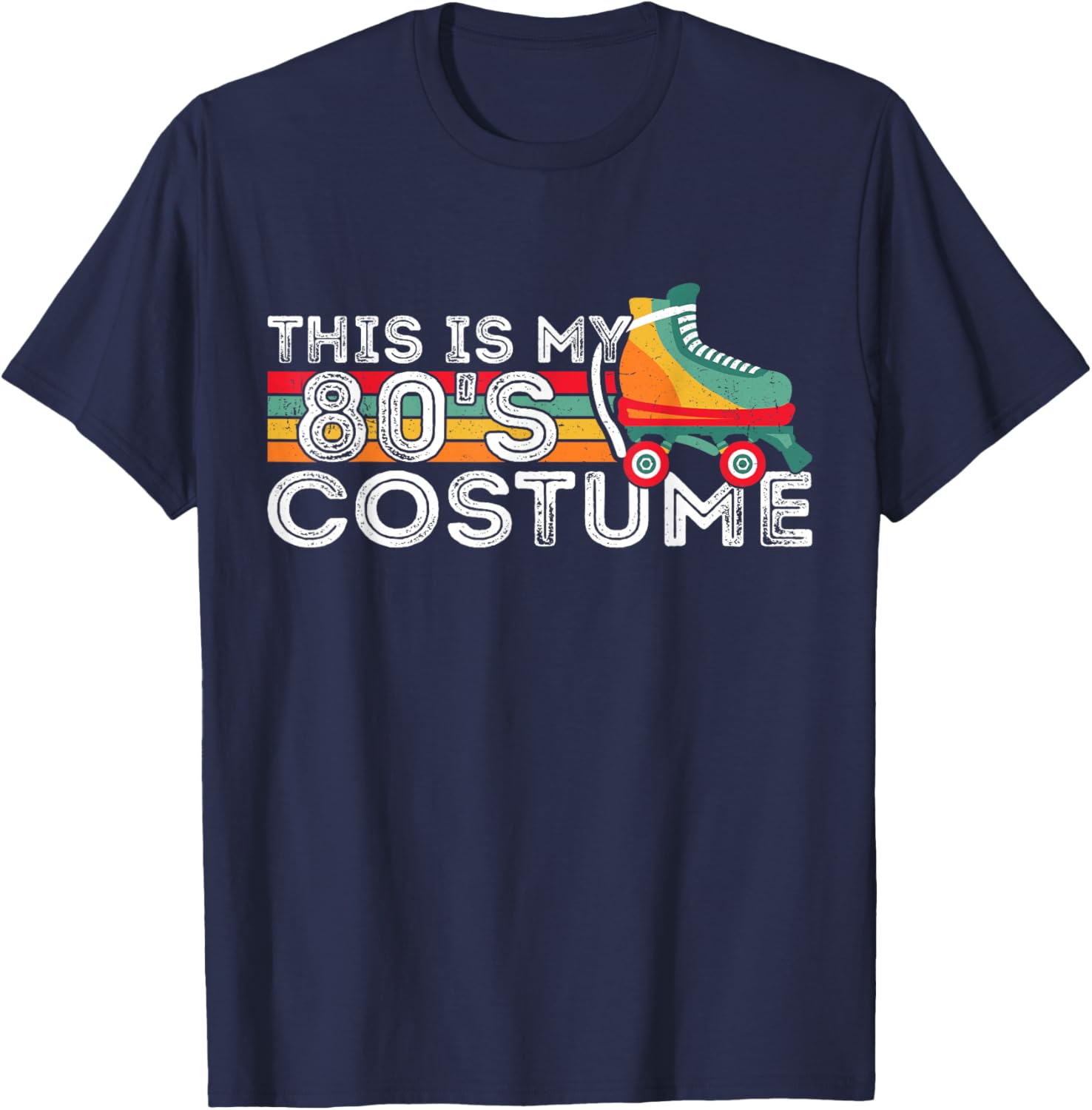 Roller Skates Retro This Is My 80's Costume 80s Themed Party T-Shirt - T-Shirt | Navy
