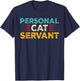 Funny Cat Personal Cat Servant Cat Lover Men Women T-Shirt - T-Shirt | Navy