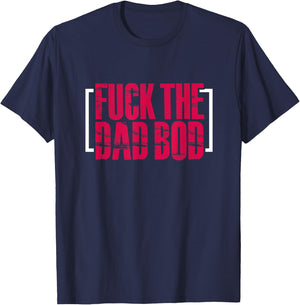 Fitness Gym Workout Funny Fuck The Dad Bod T-Shirt - T-Shirt | Navy