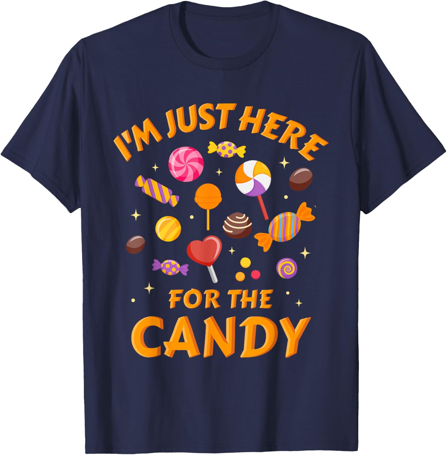 I'm just here for the candy funny halloween T-Shirt - T-Shirt | Navy