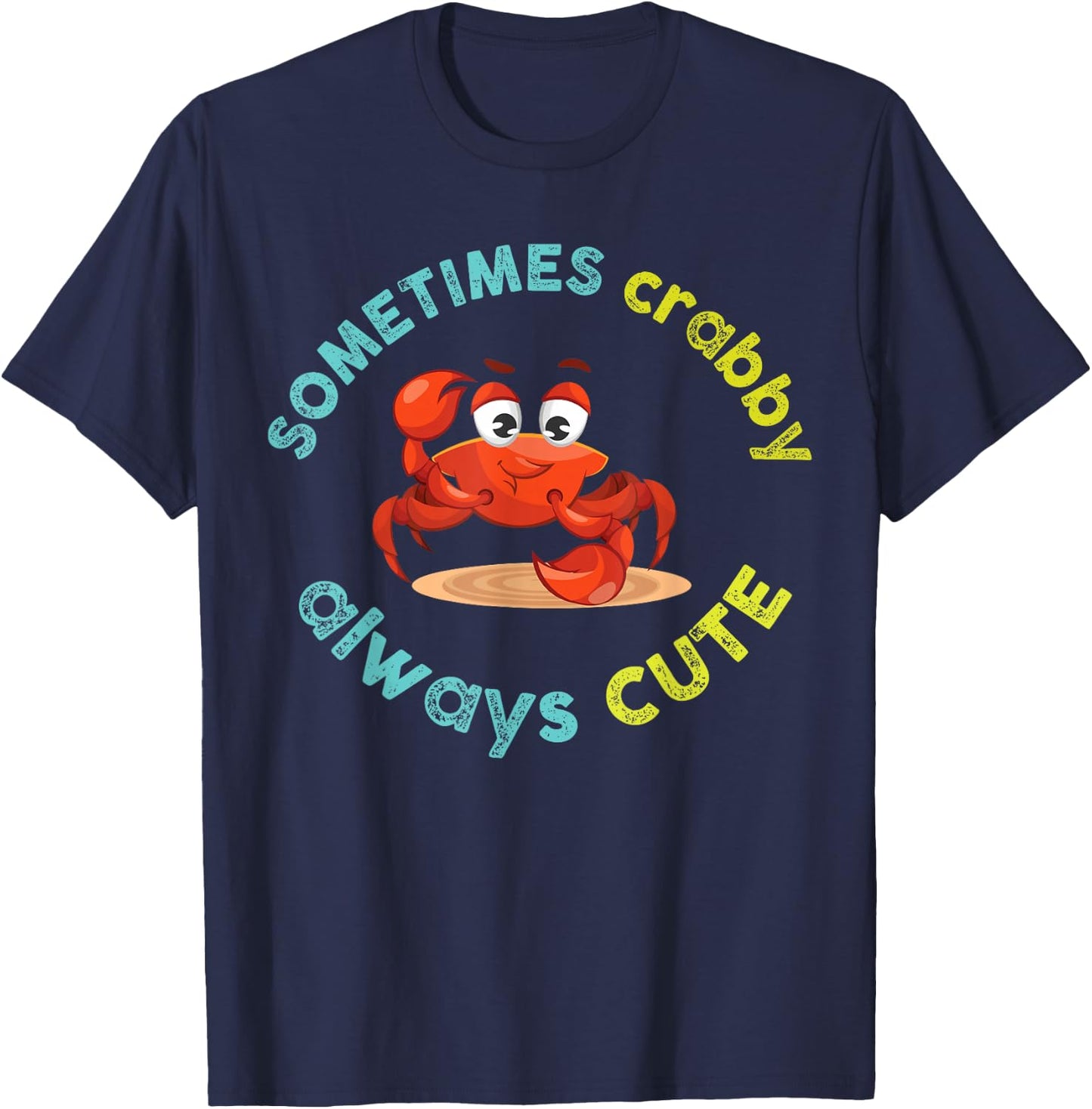 Sometimes Crabby Always Cute Crab Graphic T-Shirt - T-Shirt | Navy