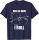 This is How I Roll F-15 Eagle Airplane Pilot Flying F15 T-Shirt - T-Shirt | Navy