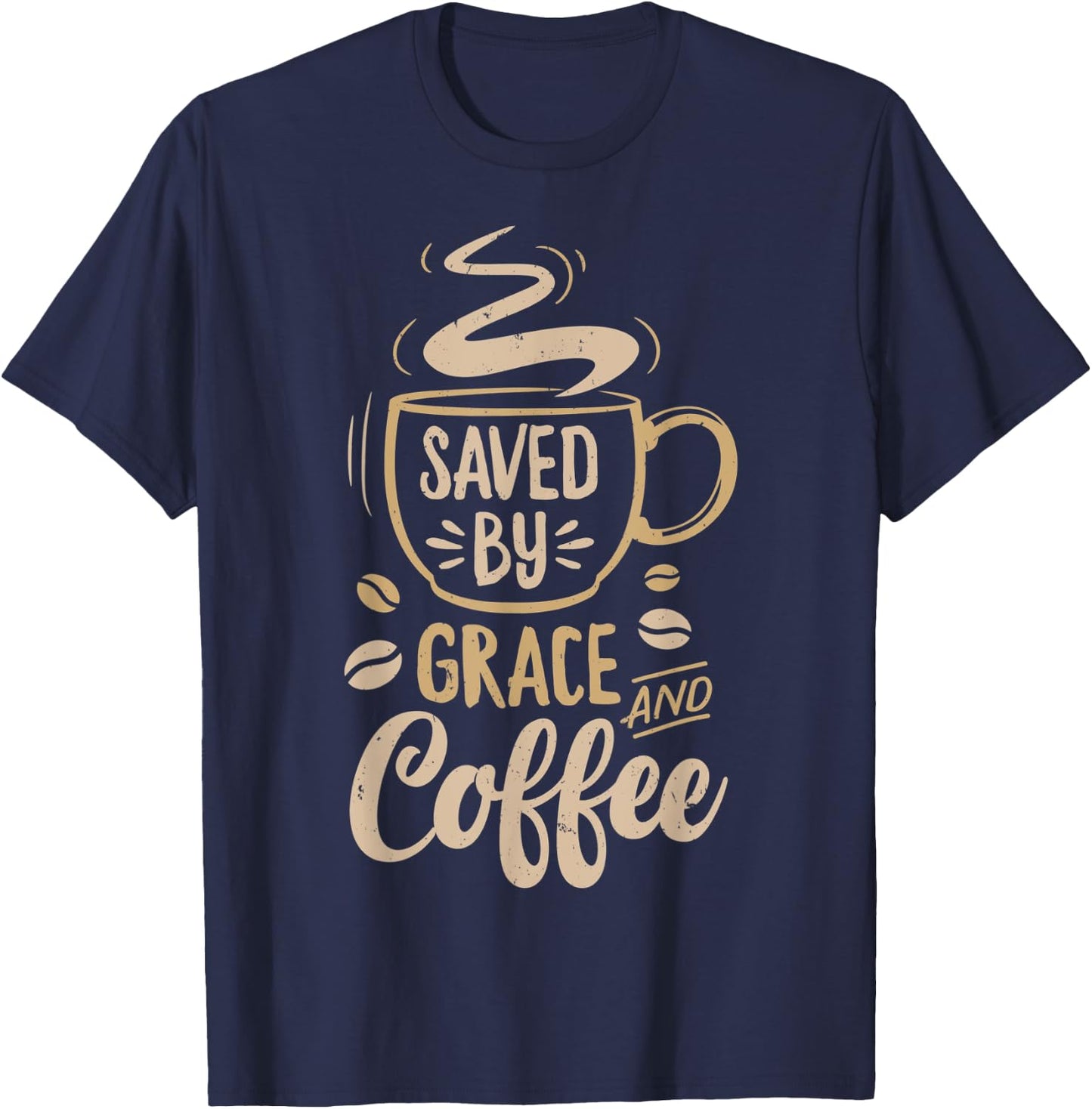 Saved By Grace And Coffee T shirt Christian Women Funny Gift T-Shirt - T-Shirt | Navy