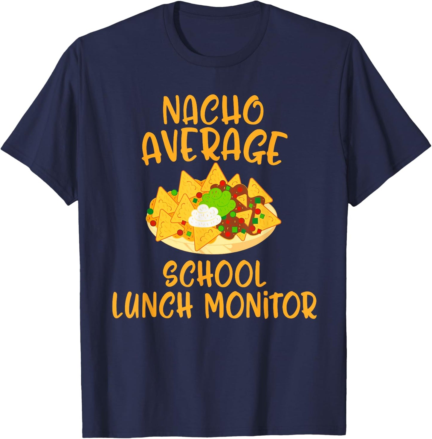 Cinco De Mayo Nacho Average School Lunch Monitor Mexican T-Shirt - T-Shirt | Navy