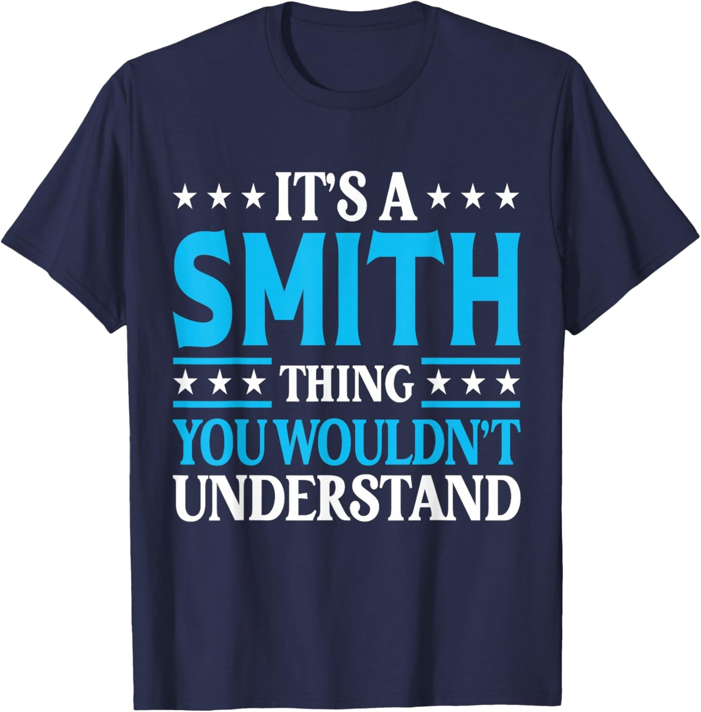 It's A Smith Thing Wouldn't Understand Personal Name Smith T-Shirt - T-Shirt | Navy