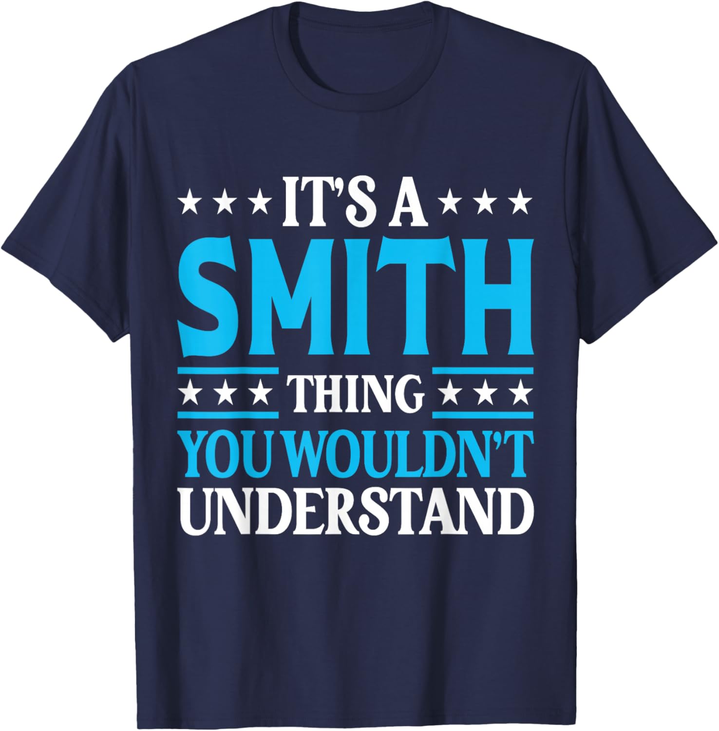 It's A Smith Thing Wouldn't Understand Personal Name Smith T-Shirt - T-Shirt | Navy