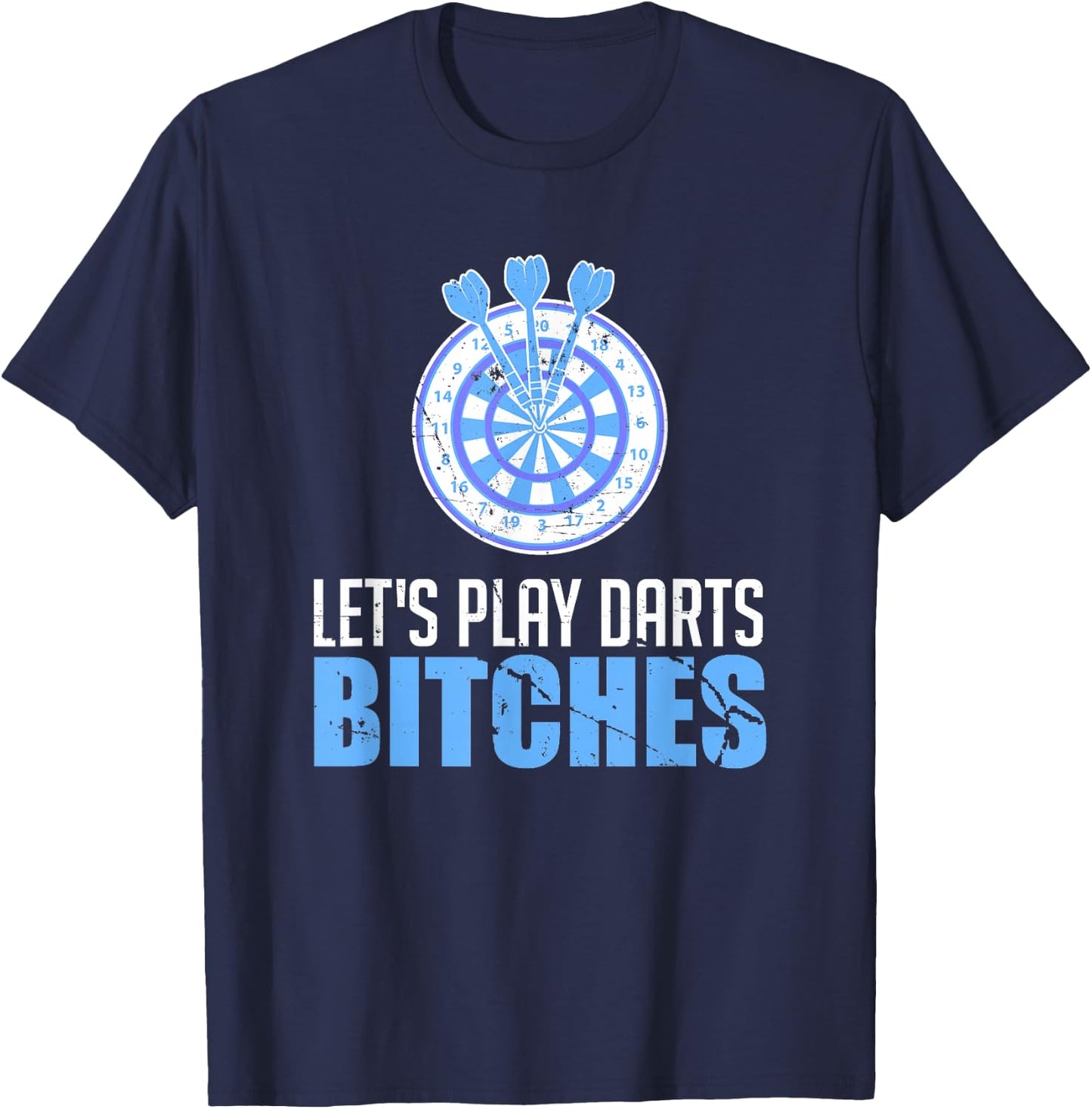Let's Play Darts Bitches For A Darts Player Club T-Shirt - T-Shirt | Navy