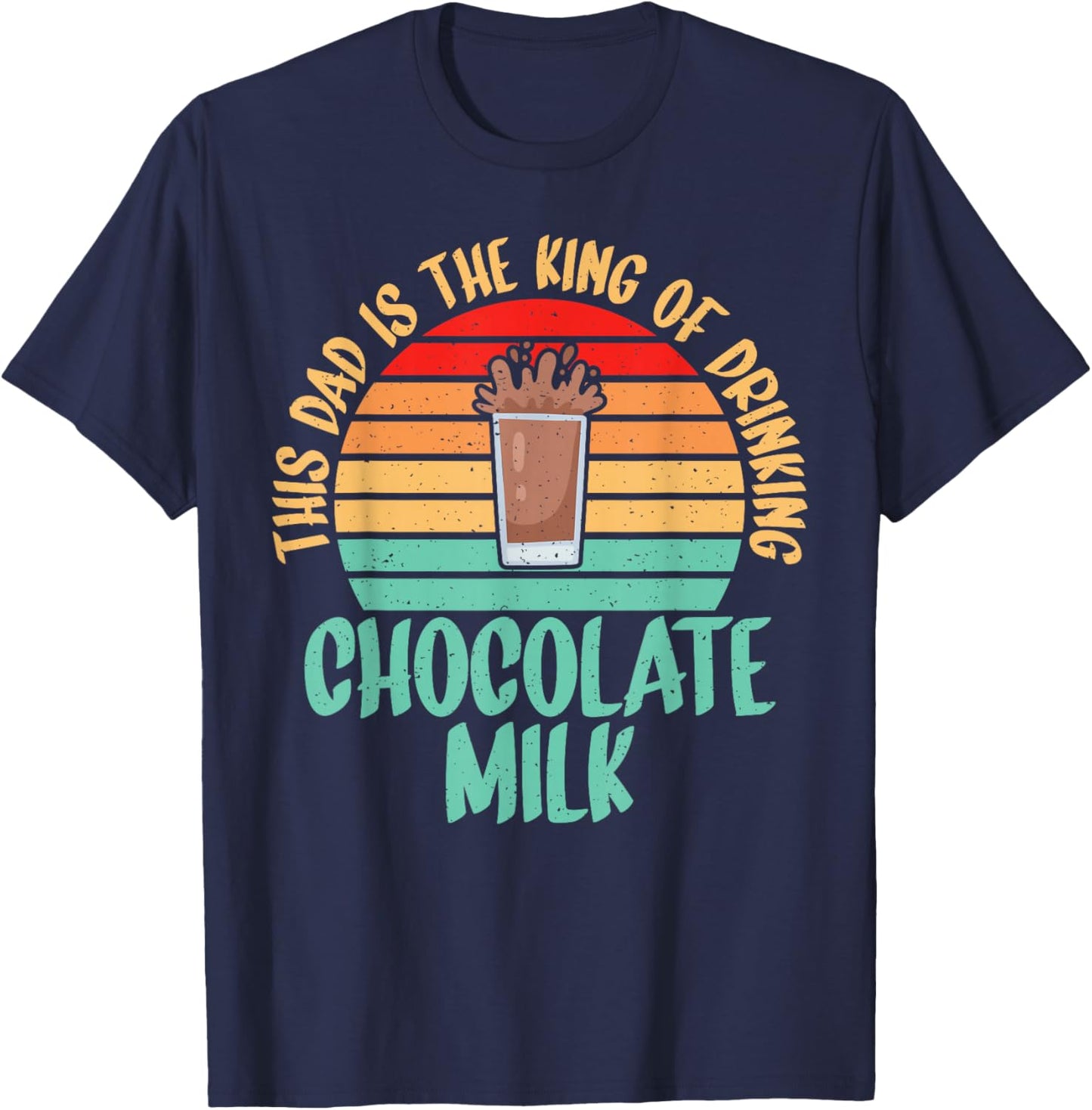 This Dad is the King of Drinking Chocolate Milk Dad T-Shirt - T-Shirt | Navy