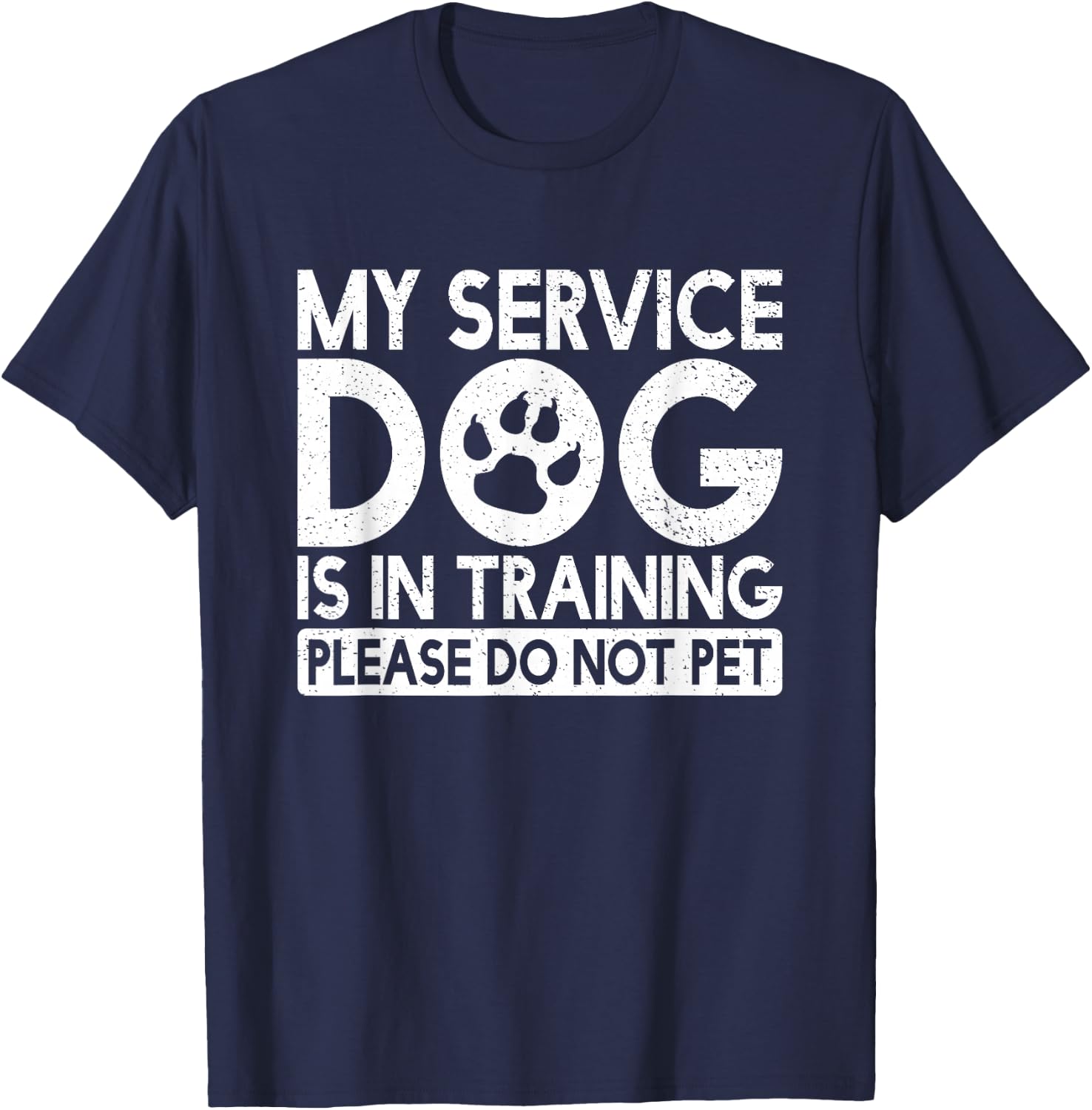 My Service Dog is in Training Please Do Not pet T-Shirt - T-Shirt | Navy