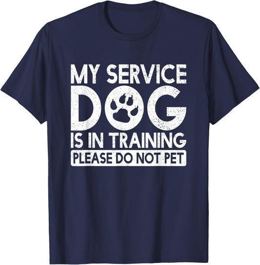 My Service Dog is in Training Please Do Not pet T-Shirt - T-Shirt | Navy