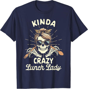 Lunch Lady Cafeteria Worker Squad Kinda Crazy Lunch Lady T-Shirt - T-Shirt | Navy