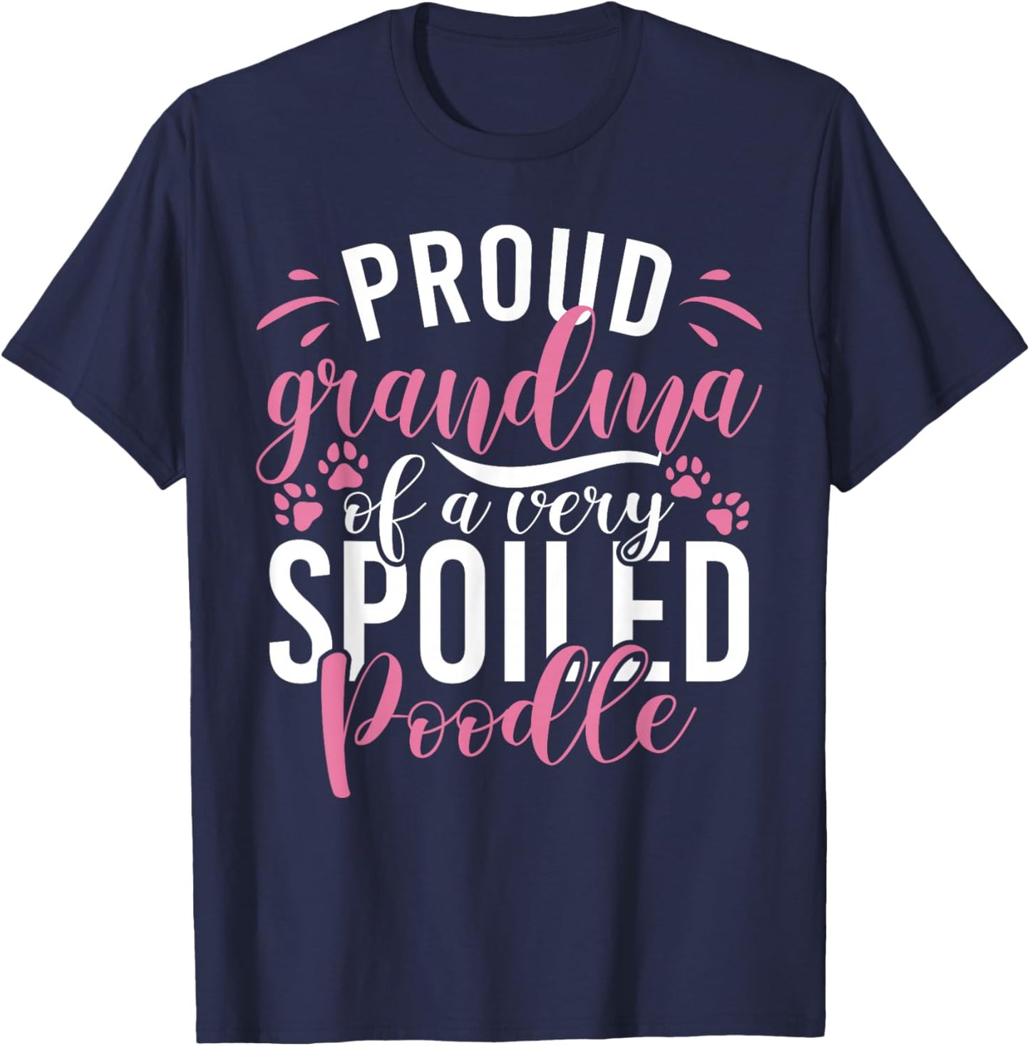 Proud Grandma of a very spoiled Poodle Dog Poodle Grandma T-Shirt - T-Shirt | Navy