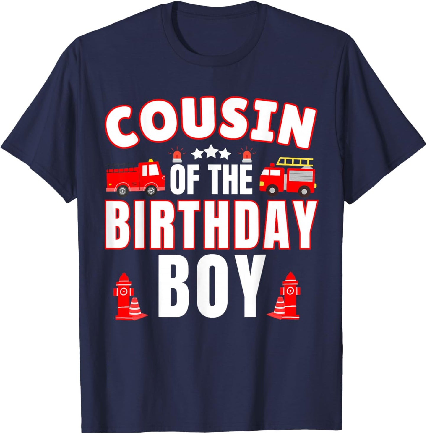 Cousin of the Birthday Boy Fire Truck Firefighter Bday Party T-Shirt - T-Shirt | Navy