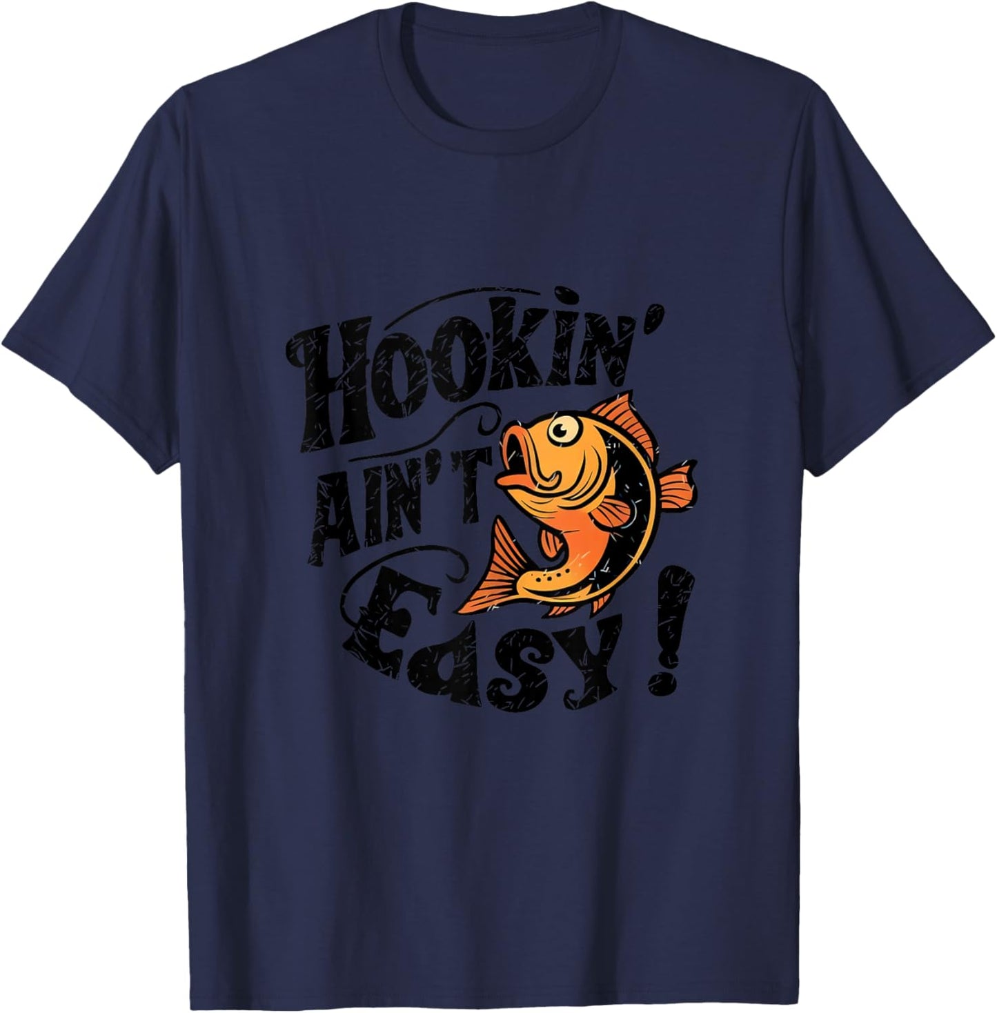 Hookin Aint Easy Fisherman Fishing T-Shirt - T-Shirt | Navy