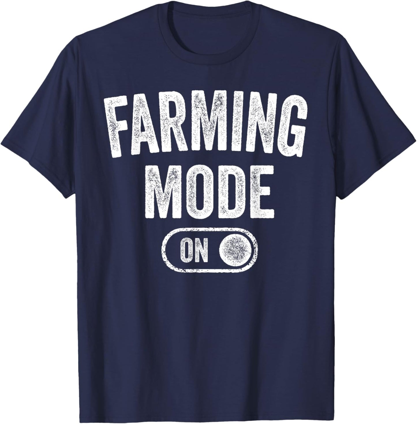 Farming Mode On Funny Farmer Gift Rancher Cowboy Cowgirl T-Shirt - T-Shirt | Navy