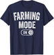 Farming Mode On Funny Farmer Gift Rancher Cowboy Cowgirl T-Shirt - T-Shirt | Navy