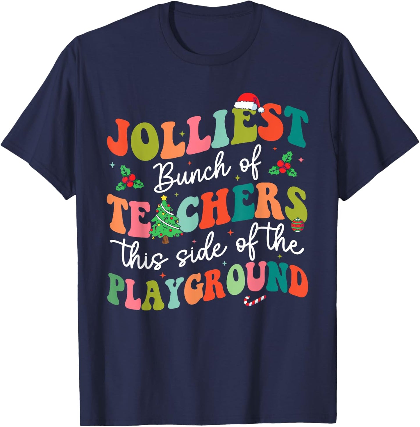Jolliest Bunch of Teachers This Side Of The Playground X-mas T-Shirt - T-Shirt | Navy