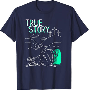 True Story Easter Empty Tomb Jesus Is Risen Church Shirt T-Shirt - T-Shirt | Navy