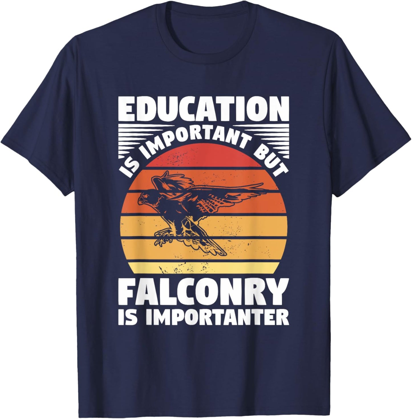 Education Is Important But Falconry Is Importanter Falconry T-Shirt - T-Shirt | Navy