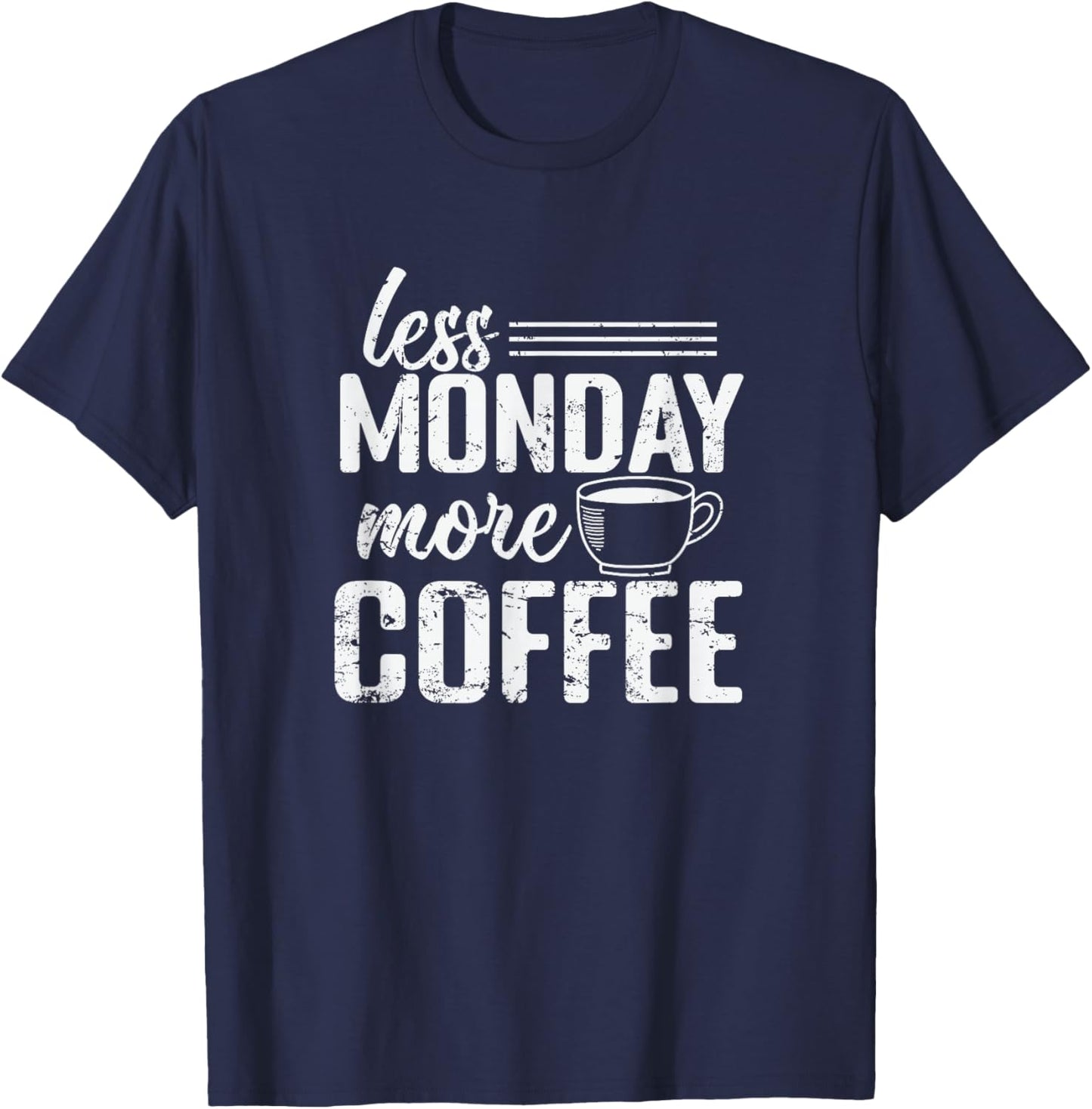 Less Monday More Coffee T-Shirt - T-Shirt | Navy
