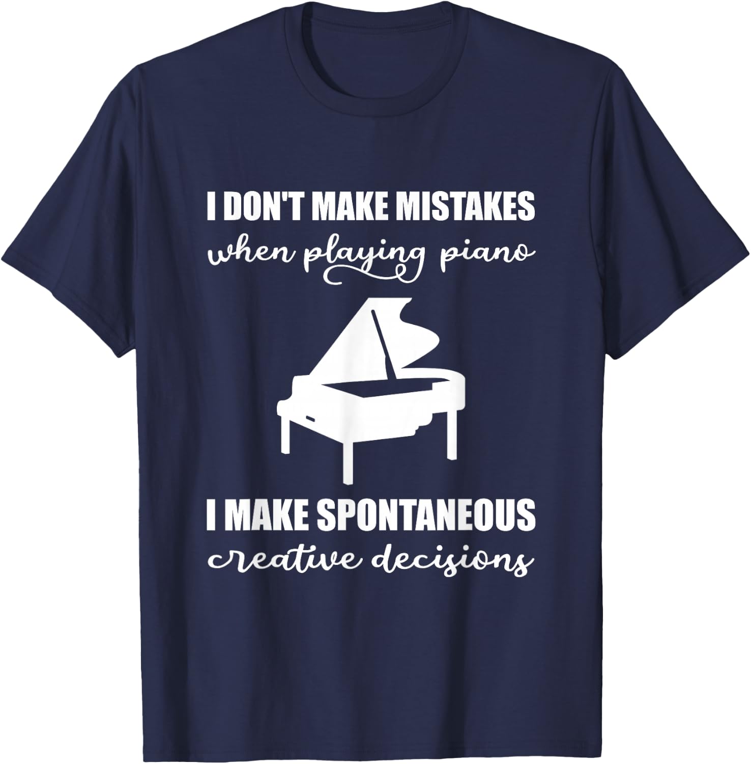 I Don't Make Mistakes When Playing The Piano T-Shirt - T-Shirt | Navy
