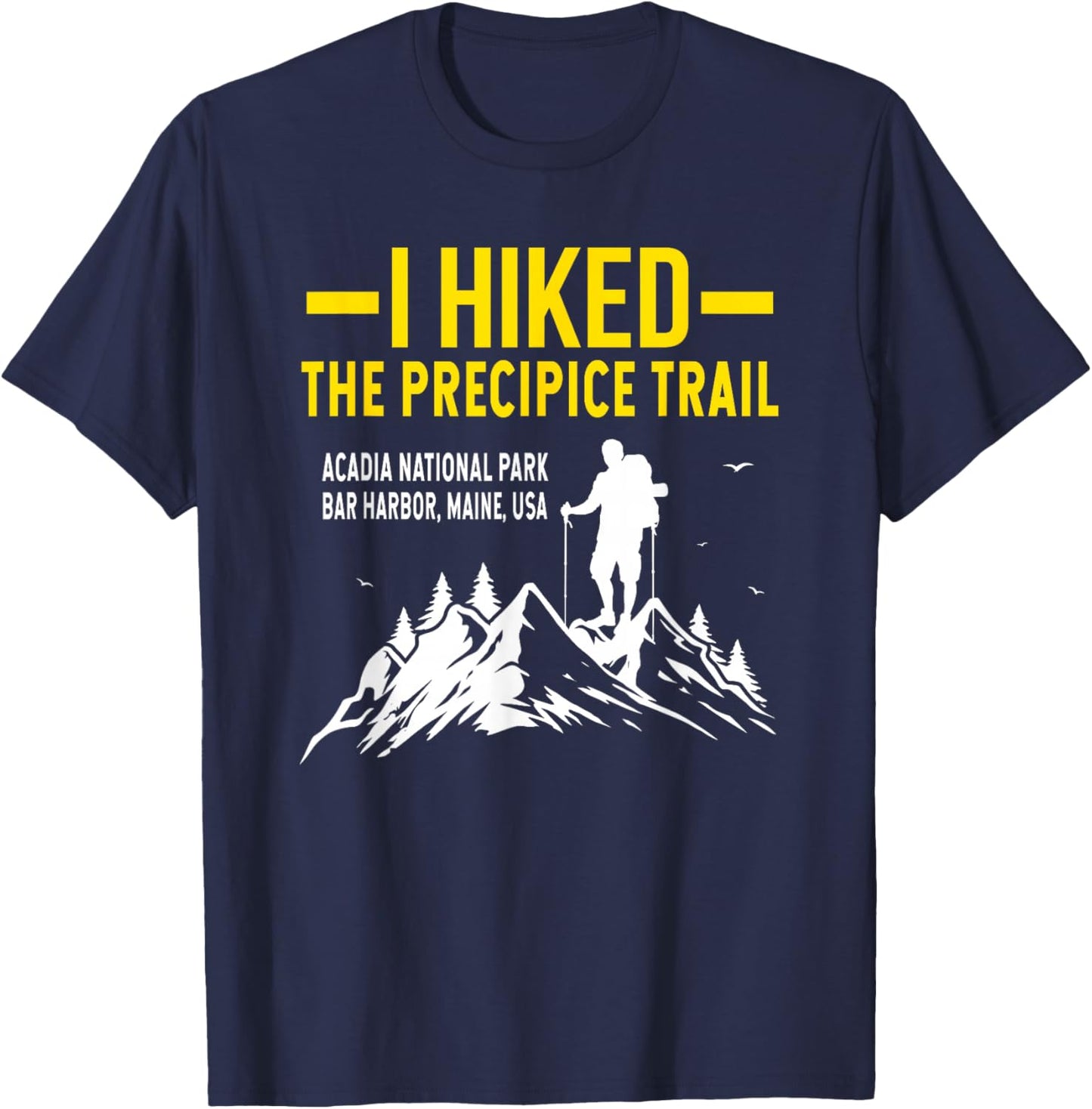 Hiking Trails Gifts And Shirts I Hiked The Precipice Trail Acadia National Park T-Shirt - T-Shirt | Navy
