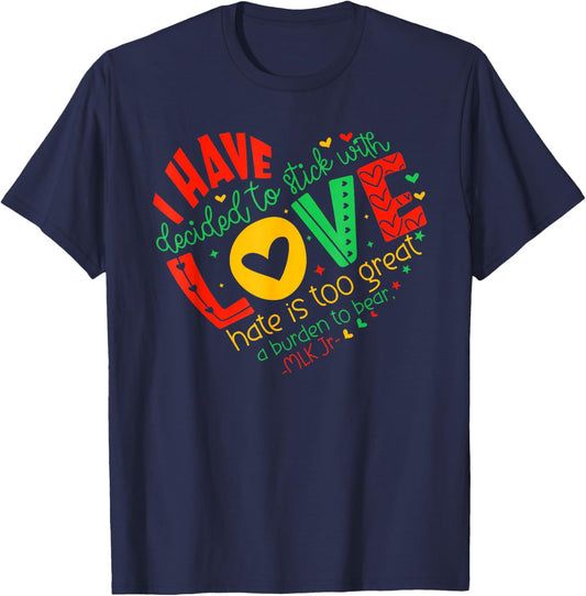 I Have Decided to Stick with Love MLK Black History Month T-Shirt - T-Shirt | Navy