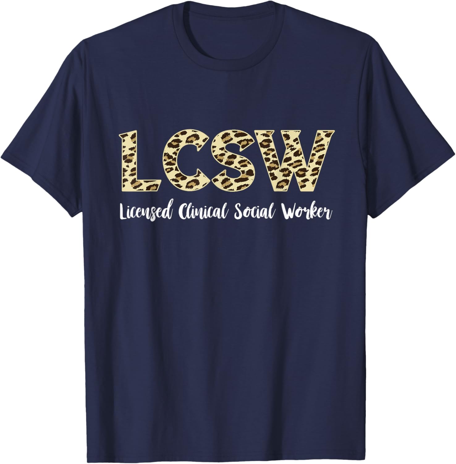 Social Work Job Leopard LCSW Licensed Clinical Social Worker T-Shirt - T-Shirt | Navy