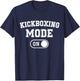 Kickboxing Mode On Funny Kickboxer Gift Coach Trainer T-Shirt - T-Shirt | Navy