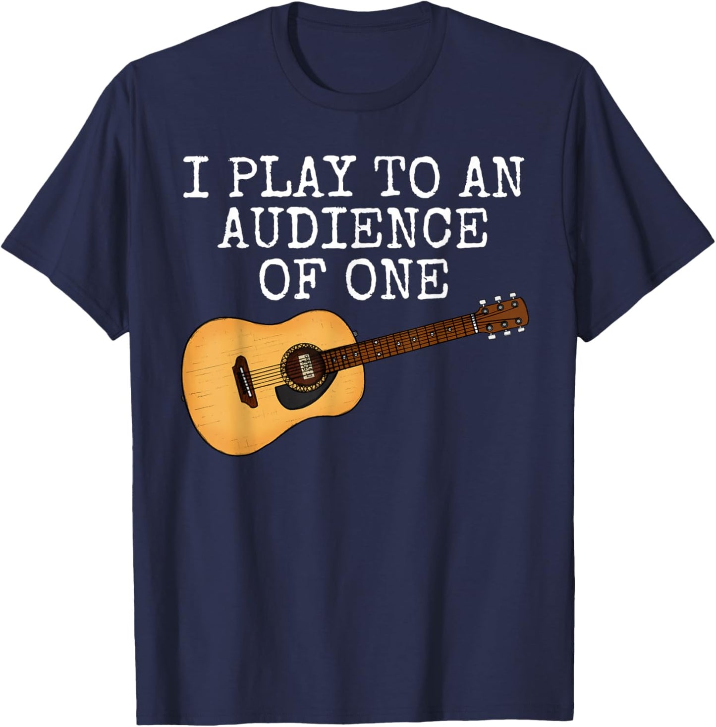 I Play To An Audience Of One, Worship Leader Church Guitar T-Shirt - T-Shirt | Navy