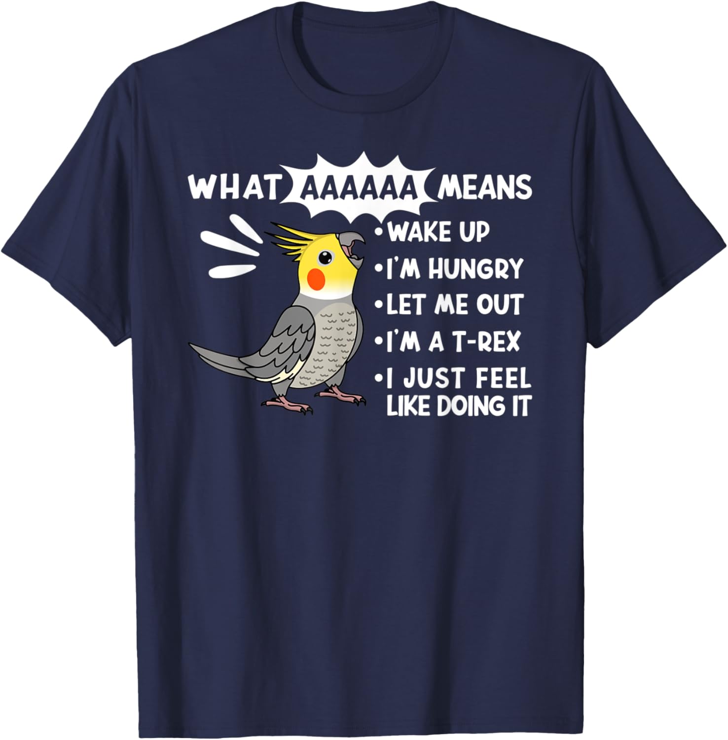 What AAAAAA Means I Screaming Cockatiel Parrot T-Shirt - T-Shirt | Navy