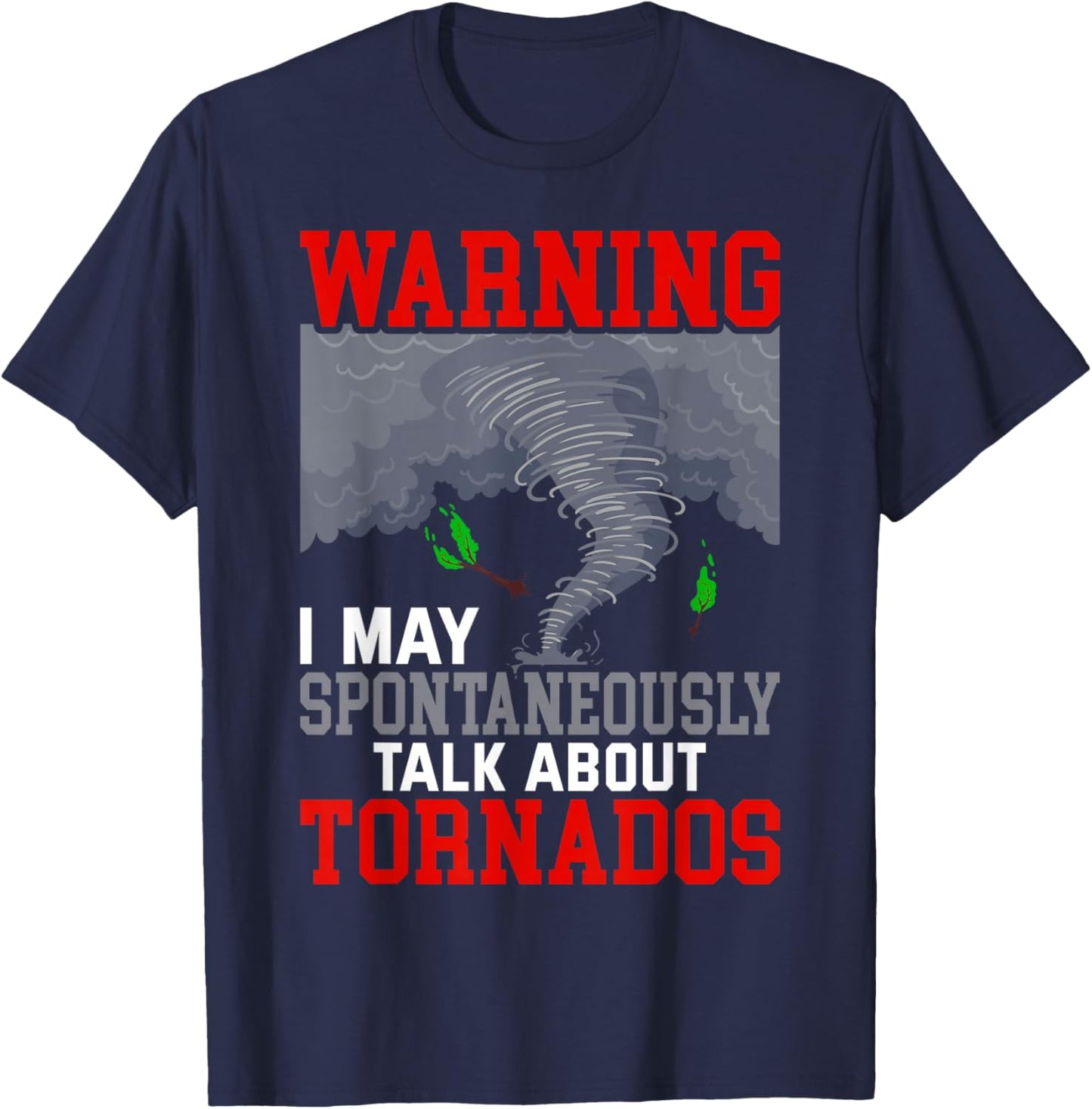 Storm Chaser Funny Tornado Twister Quote T-Shirt - T-Shirt | Navy