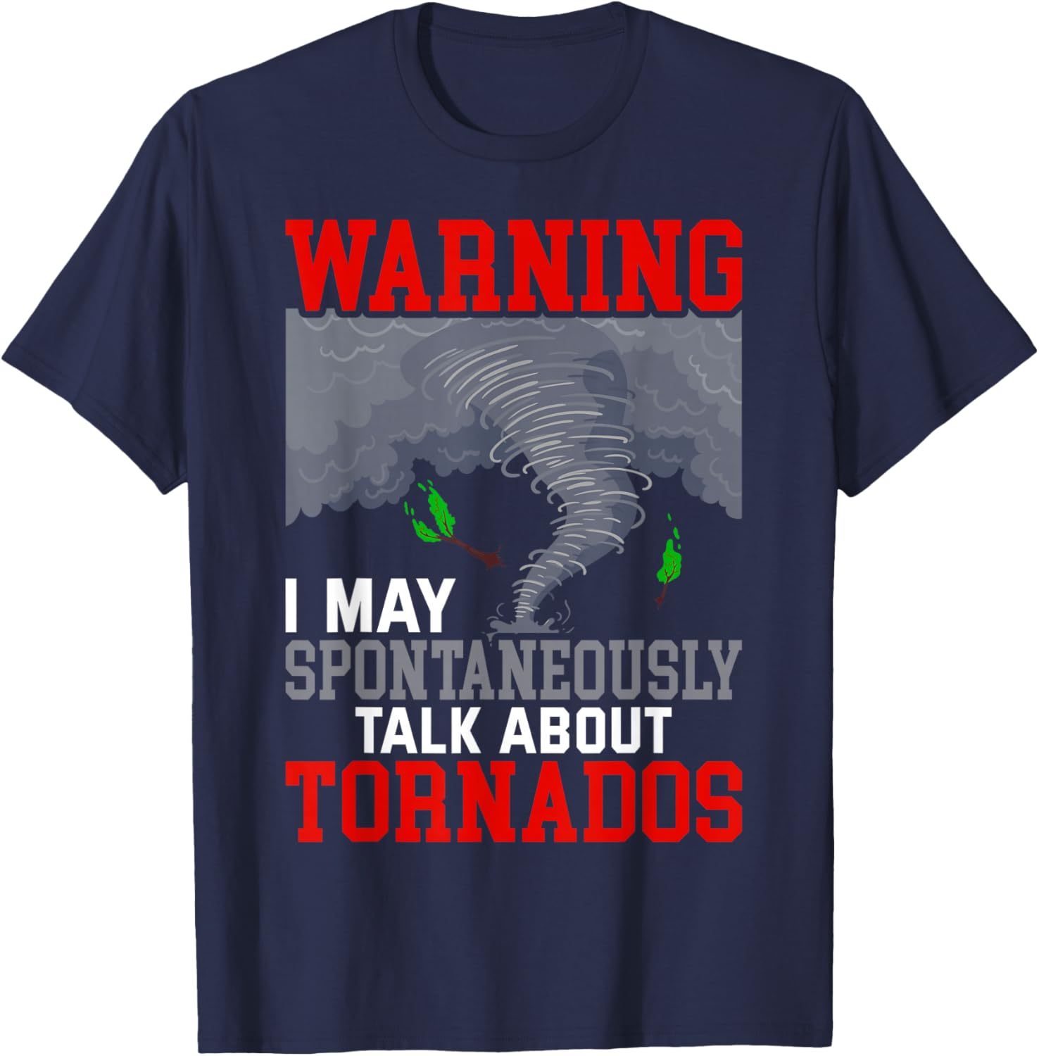 Storm Chaser Funny Tornado Twister Quote T-Shirt - T-Shirt | Navy