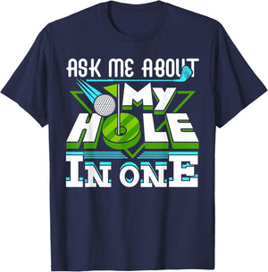 Ask Me About My Hole In One Golf Player Golfing Golfer Funny T-Shirt - T-Shirt | Navy