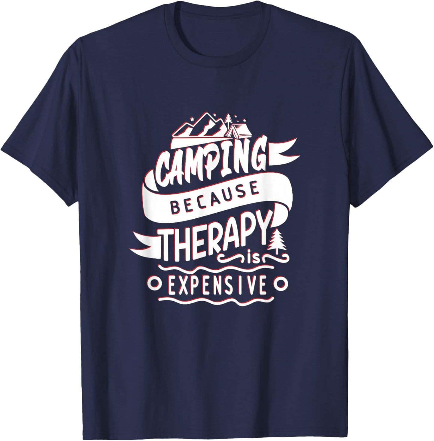 Camping Because Therapy Is Expensive - Funny Nature Lover T-Shirt - T-Shirt | Navy