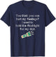 Hurt My Feelings? I Used To Hold The Flashlight for My Dad T-Shirt - T-Shirt | Navy