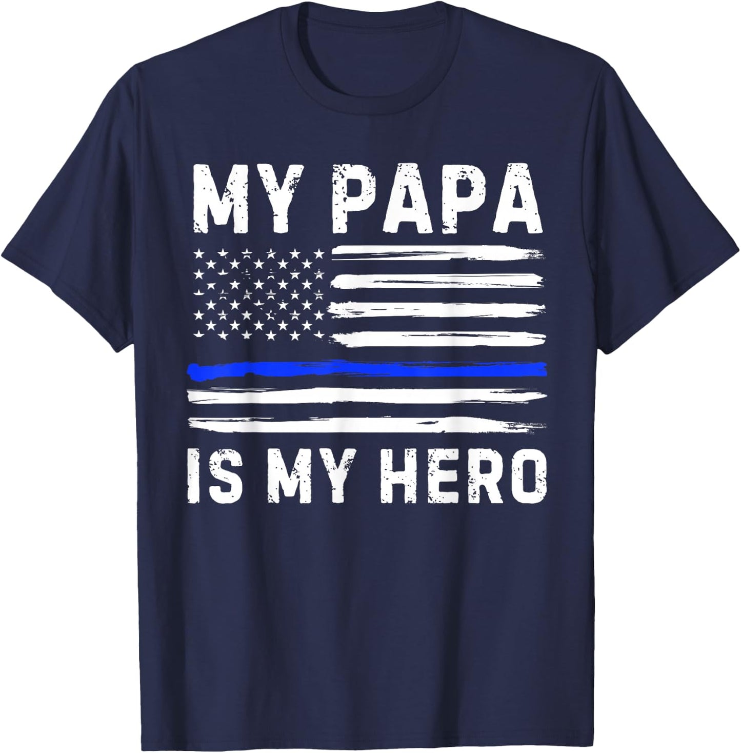My Papa Is My Hero Police Officer Blue Line American Flag T-Shirt - T-Shirt | Navy
